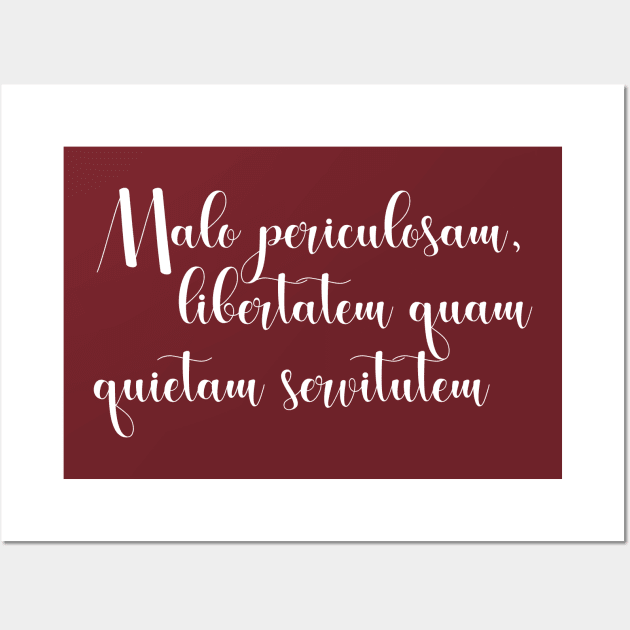 Malo periculosam, libertatem quam quietam servitutem Wall Art by StillInBeta